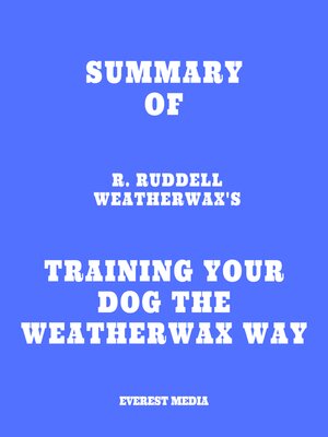 cover image of Summary of R. Ruddell Weatherwax's Training Your Dog the Weatherwax Way